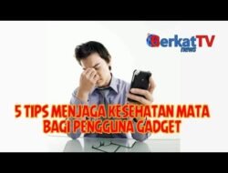 Lima Tips Menjaga Kesehatan Mata Bagi Pengguna Gadget