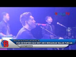 Ifan Seventeen dan She’s Bro Meriahkan Malam Puncak Dies Natalis FKIP Untan