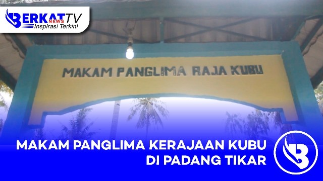 Panglima Kerajaan Kubu Dimakamkan di Padang Tikar