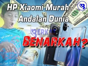HP Xiaomi Murah, Andalan Dunia, Benarkah?