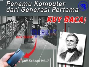 Penemu Komputer dari Generasi Pertama, Kuy Baca!