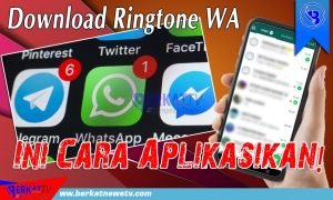Download Ringtone WA, dan Ini Cara Aplikasikan!