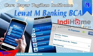 Cara Bayar Tagihan Indihome Lewat M Banking BCA