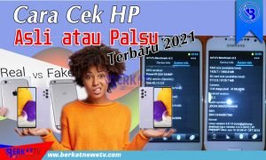 Cara Cek Hp Asli atau Palsu Terbaru 2021