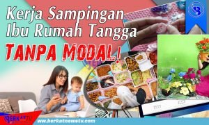 Kerja Sampingan Ibu Rumah TanggaTanpa Modal!