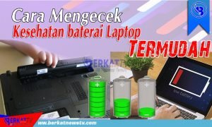 Cara Mengecek Kesehatan baterai Laptop Termudah