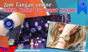 Jam Tangan online, Lebih Modis dan Dapat Income!