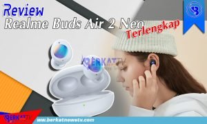 Review Realme Buds Air 2 Neo Terlengkap