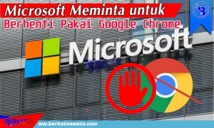 Microsoft Meminta untuk Berhenti Pakai Google Chrome