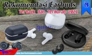 Rekomendasi Earbuds Terbaik dan Termurah 2022