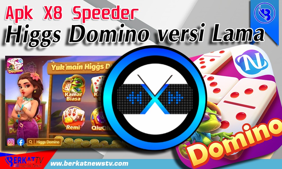 Apk X8 Speeder Higgs Domino versi Lama - Berkatnews TV