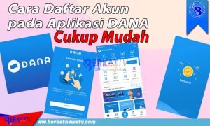 Cara Daftar Akun pada Aplikasi DANA Cukup Mudah