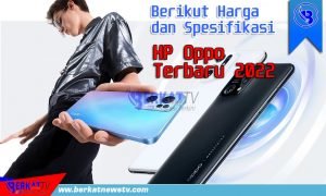 Berikut Harga dan Spesifikasi Hp Oppo Terbaru 2022