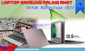Laptop Samsung Paling Awet Untuk Mahasiswa 2022
