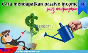Cara Mendapatkan Passive Income Yang Menjanjikan