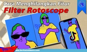 Cara Menghilangkan Fitur Filter Rotoscope
