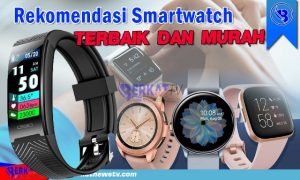 Rekomendasi Smartwatch Terbaik dan Murah