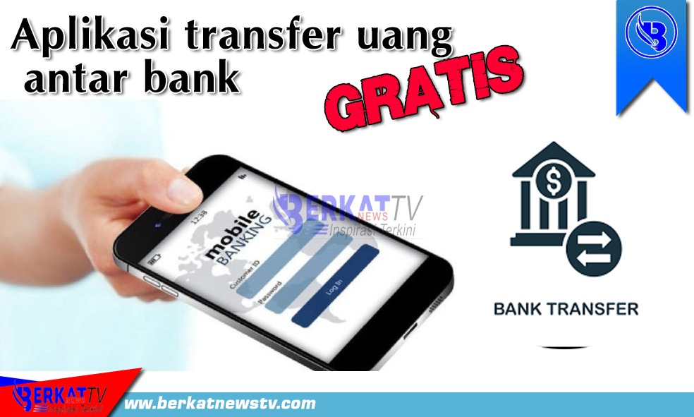 Cara aplikasi transfer uang antarbank gratis. Desain grafis: berkatnewstv