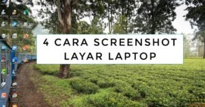 Cara Screenshot di Laptop Paling Mudah