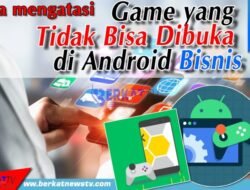 Game Tidak Bisa Dibuka di Android