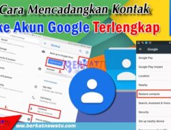 Cara Mencadangkan Kontak ke Akun Google Terlengkap