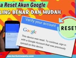 Cara Reset Akun Google Paling Benar dan Mudah