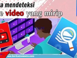 Cara Mendeteksi File Video yang Mirip