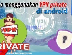 Cara Menggunakan VPN Private di Android