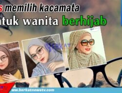 Tips Memilih Kacamata Wanita Berhijab