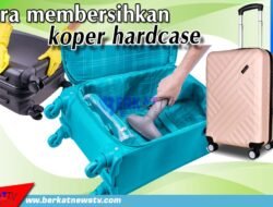 Cara Membersihkan Koper Hardcase