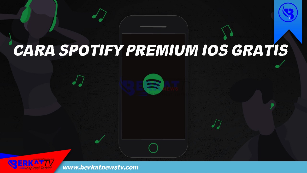 Cara Spotify Premium IOS Gratis Berkatnews TV