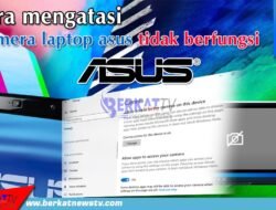 Mengatasi Kamera Laptop Asus Tidak Berfungsi