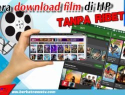 Cara Download Film di HP Tanpa Ribet