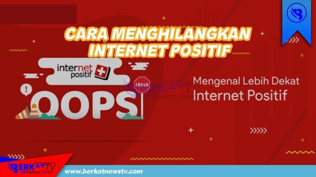 Cara menghhilangkan internet positif.