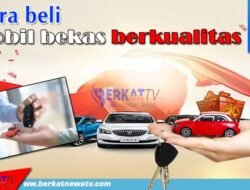 Cara Beli Mobil Bekas Berkualitas