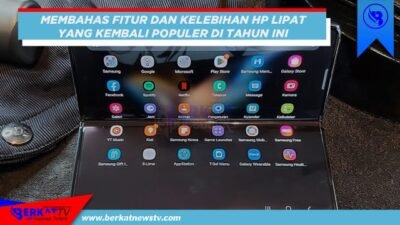 Membahas fitur dan kelebihan HP lipat yang kembali populer tahun 2o23 ini.