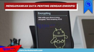 Mengamankan Data Penting di HP Dengan Enkripsi dan Pengaturan Keamanan yang Tepat