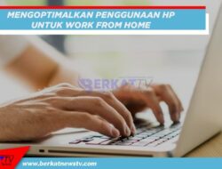 Mengoptimalkan Penggunaan HP Untuk Work From Home