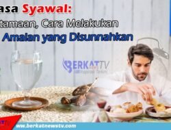 Puasa Syawal: Keutamaan, Cara Melakukan, dan Amalan yang Disunnahkan