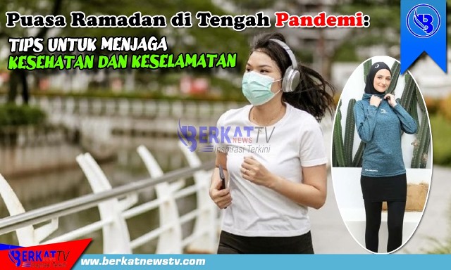 Tips Menjaga Kesehatan dan Keselamatan saat berpuasa