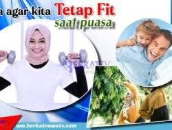 Tips Agar Tubuh Tetap Fit Saat Puasa