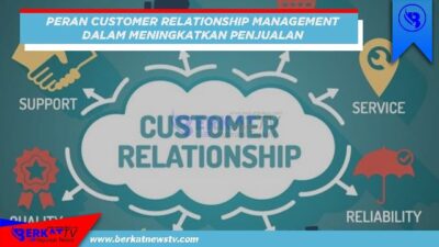 Peran Customer Relationship Management meningkatkan penjualan
