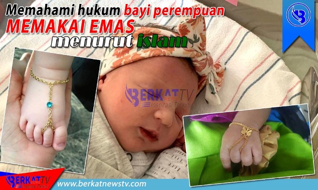 Memahami bayi perempuan memakai emas menurut Islam
