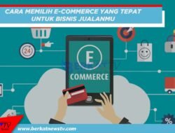 Memilih Platform E-commerce Tepat untuk Bisnis Jualanmu
