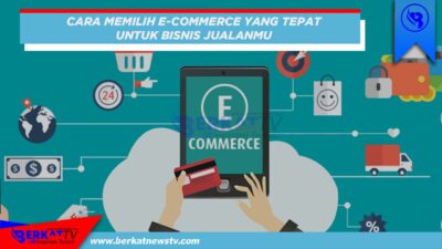 Memilih Platform E-commerce Tepat untuk Bisnis Jualanmu
