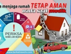 Cara Menjaga Rumah Tetap Aman Saat Mudik