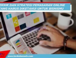 Membahas Teknik dan Strategi Pemasaran Online yang Harus Diketahui