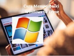 Cara Mengatasi Windows 10 Error