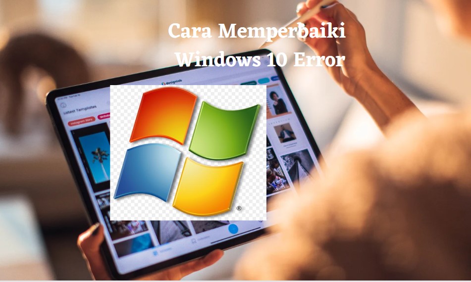 Cara memperbaiki windows 10 error
