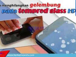 Cara Menghilangkan Gelembung Tempered Glass HP